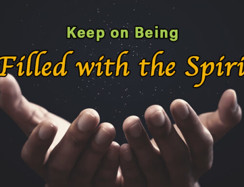 Keep on Being Filled with the Spirit